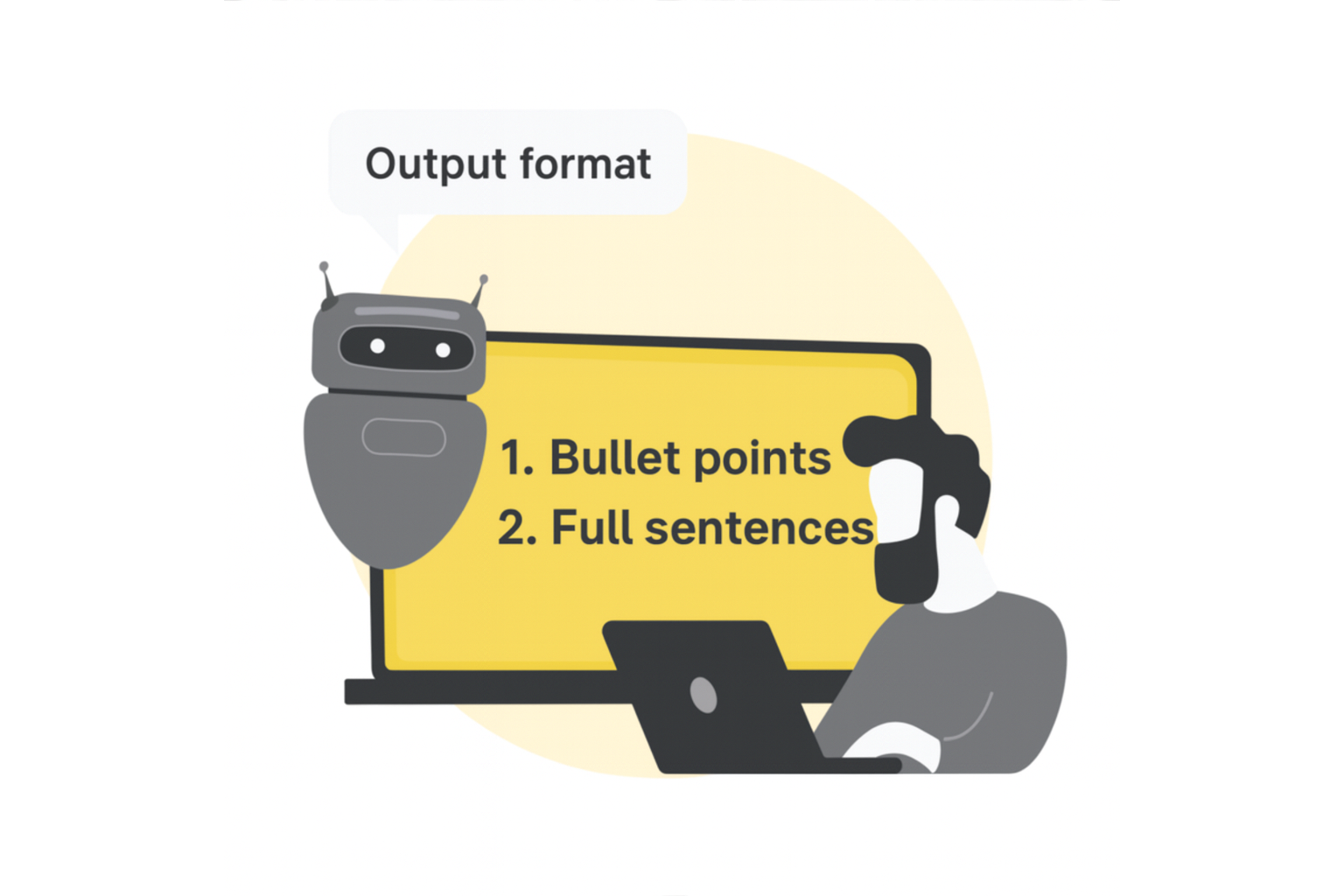 Specify output format — structure from the start